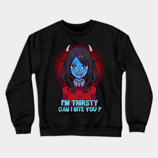 Zombie Girl - I'm Thirsty Can i bite you ? Crewneck Sweatshirt